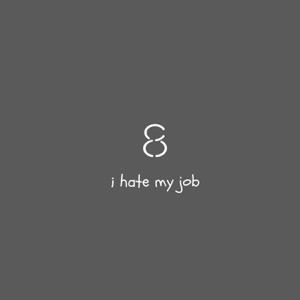 I Hate My Job