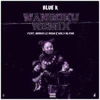 Nangoku (feat. Holy Alpha & Bravo Le Roux) - Single - Blue K