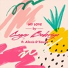 My Love (feat. Alexis D'souza) - Single