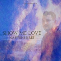 Show Me Love - Single - NayTens KreF