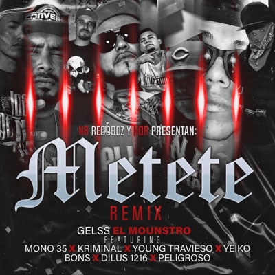 Metete (feat. Mono 35, Kriminal, Young Travieso, Yeiko, Bons, Dilus 1216 & Peligroso) [Remix] [Remix] - Single