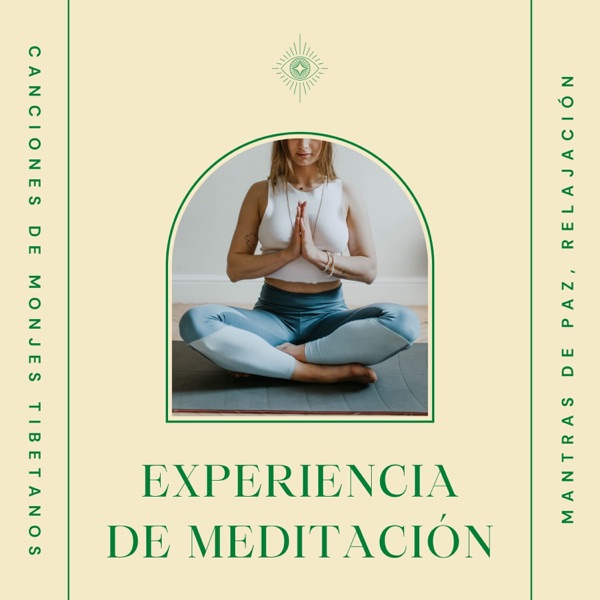 Experiencia de Meditación - Canciones de Monjes Tibetanos, Mantras de Paz, Relajación