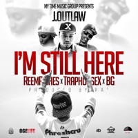 I'm Still Here (feat. BG Casino, LAX & Reem Riches) - Single - J.Outlaw