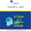 El poder de tu palabra hablada - Louise L. Hay