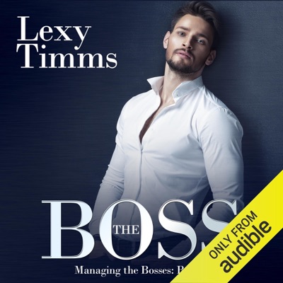 The Boss: Managing the Bosses, Book 1: Billionaire Romance (Unabridged)