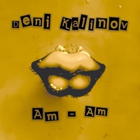 Am Am - Single - Deni Kalinov