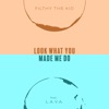 Look What You Made Me Do (feat. L.A.V.A.)