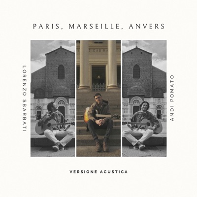 Paris, Marseille, Anvers (feat. Andi Pomato) [Versione acustica] [Versione acustica] - Single