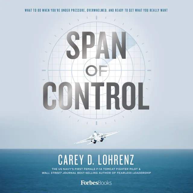 Span of Control: What to Do When You're Under Pressure, Overwhelmed, and Ready to Get What You Really Want (Unabridged)