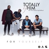 Totally 4 Him - For Yourself feat. Jubu Smith,Virgil Reliford