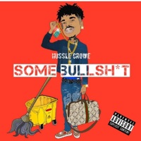 Some B******t - Single - Hussle Crowe