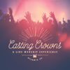 Casting Crowns - A Live Worship Experience (Live)  artwork