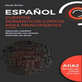 Español: Cuentos románticos cortos para principiantes [Spanish: Short Romantic Stories for Beginners]: Aprenda español fácilmente con breves historias de amor. Niveles A1/A2.  Marco Común Europeo de Referencia para las Lenguas (Spanish Edition) (Unab