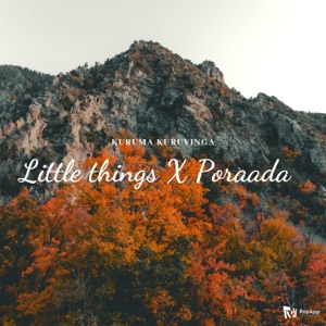 Little things X Poraada ( unplugged ) - Kuruma Kuruvinga