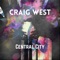 Central City - Craig West lyrics
