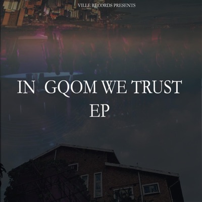 In Gqom We Trust - EP