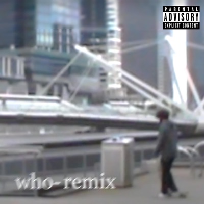 who (feat. Zzz) [Remix] [Remix] - Single