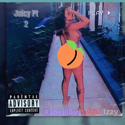 Juicy Pt. 2 (feat. Phil & Izzy) - Single