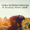 Chakra Meditation Balancing & Healing Music 2018 - Oasis of Deep Relaxation