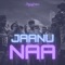 Jaanu Naa - JAZZY NANU lyrics