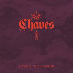 Love Is the Answer - Chaves