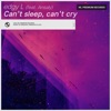 Can’t sleep, can’t cry (feat. Ansaly) - Single