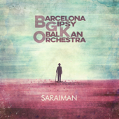 Saraiman - Barcelona Gipsy balKan Orchestra