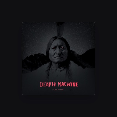 Death Machine dinle, müzik videolarını izle, biyografisini oku, tur tarihlerini ve daha fazlasını gör!