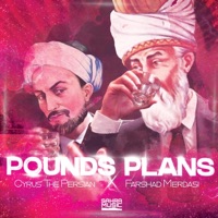 Pounds Plans - Single - Cyrus the Persian & Farshad Merdasi