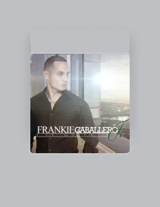 Frankie Caballero Jr: песни, клипы, биография, даты выступлений и многое другое.