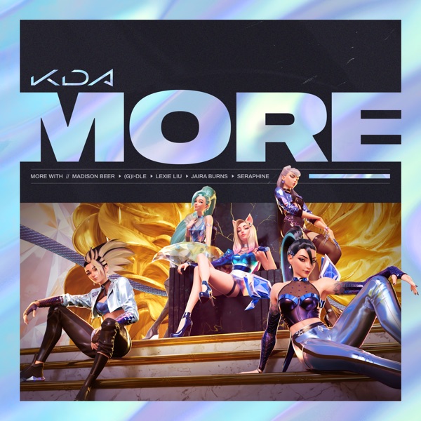 MORE (feat. Lexie Liu, Jaira Burns, Seraphine & League of Legends) - Single - K/DA, Madison Beer & (G)I-DLE
