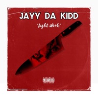 Light Work (Freestyle) - Single - Jayy Da Kidd