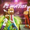It's Whatever (feat. Yung Pyro) - Flame J lyrics