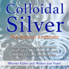 Colloidal Silver (Unabridged) - Werner Kühni & Walter von Holst