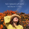 No Makeup On (feat. TY Falcoa) - Single