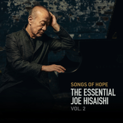 Songs of Hope: The Essential Joe Hisaishi Vol. 2 - Joe Hisaishi Cover Art