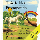Audiobook cover for This Is Not Propaganda (Unabridged) by Peter Pomerantsev