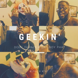 Geekin (feat. Dat Boy Phat) Dexx! Turner