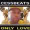 Only Love - CessBeats lyrics