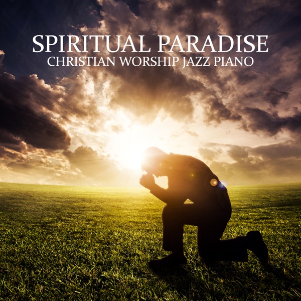 Spiritual Paradise: Christian Worship Jazz Piano
