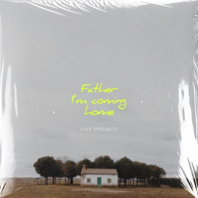 Father, I'm Coming Home (Live) - EP