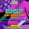 Nature or Nurture? / Am I Built Like This? (UNKLE Reconstruction) [feat. Jelani Blackman & Ghetts] - Single