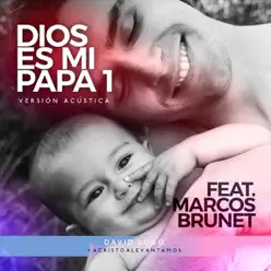 Dios Es Mi Papá 1 (Versión Acústica) [feat. Marcos Brunet] - Single - David Lugo