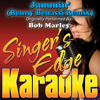 Jammin' (Benny Benassi Remix) [Originally Performed By Bob Marley] [Instrumental] - Singer's Edge Karaoke