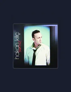 Hakan Kılıçを聴いたり、ミュージックビデオを鑑賞したり、経歴やツアー日程などを確認したりしましょう！