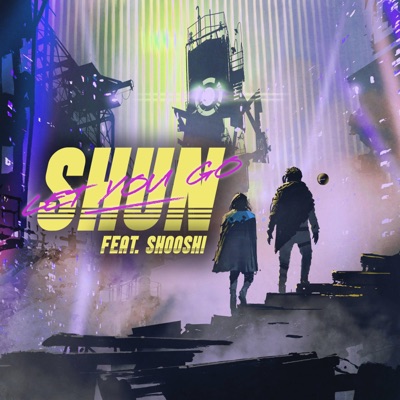 Let You Go (feat. SHOOSHI) - Single