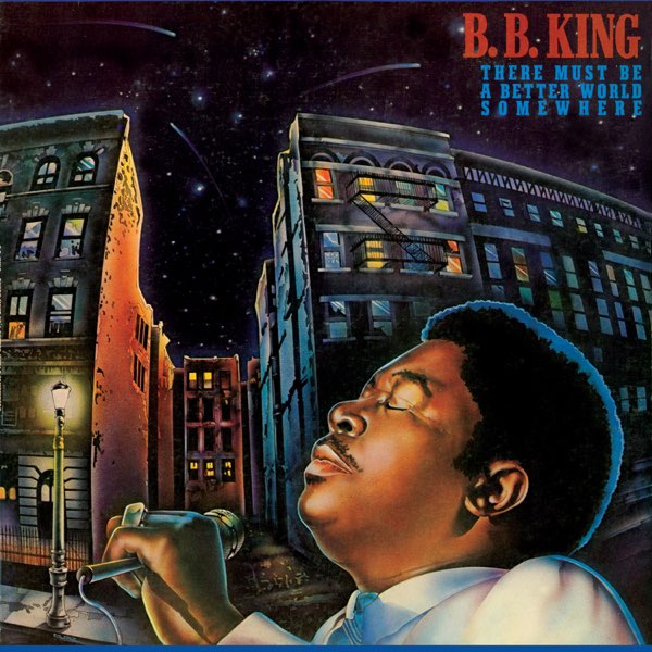There Must Be a Better World Somewhere - B.B.キングのアルバム - Apple Music