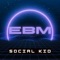 Ebm - Social Kid lyrics