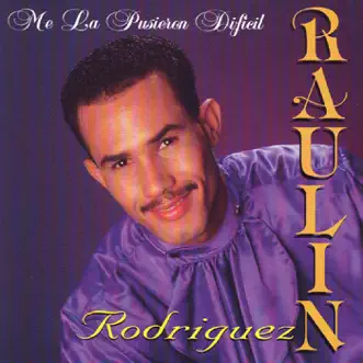 Me La Pusieron Difícil by Raulin Rodriguez album reviews, ratings, credits