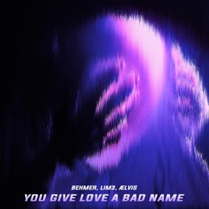 You Give Love a Bad Name
